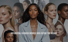 Influential Fashion Models Who Define the Decade